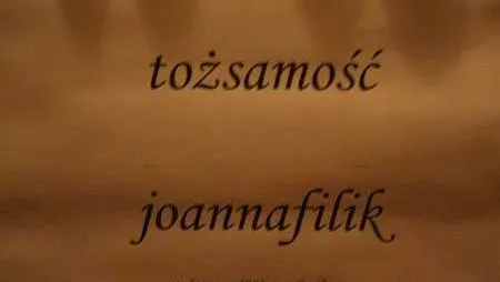 Na dobry początek
Joanna Filik
"Tożsamość" - otwarcie wystawy