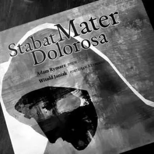 "Stabat Mater Dolorosa" - Witold Janiak i Adam Rymarz